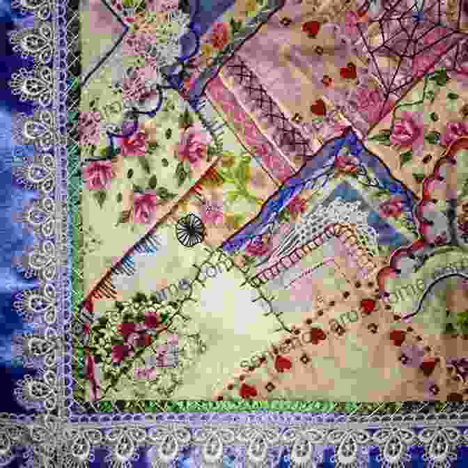 A Close Up Of A Colorful Crazy Quilt With Intricate Piecing, Appliqué, And Embellishments Foolproof Crazy Quilting Jennifer Clouston