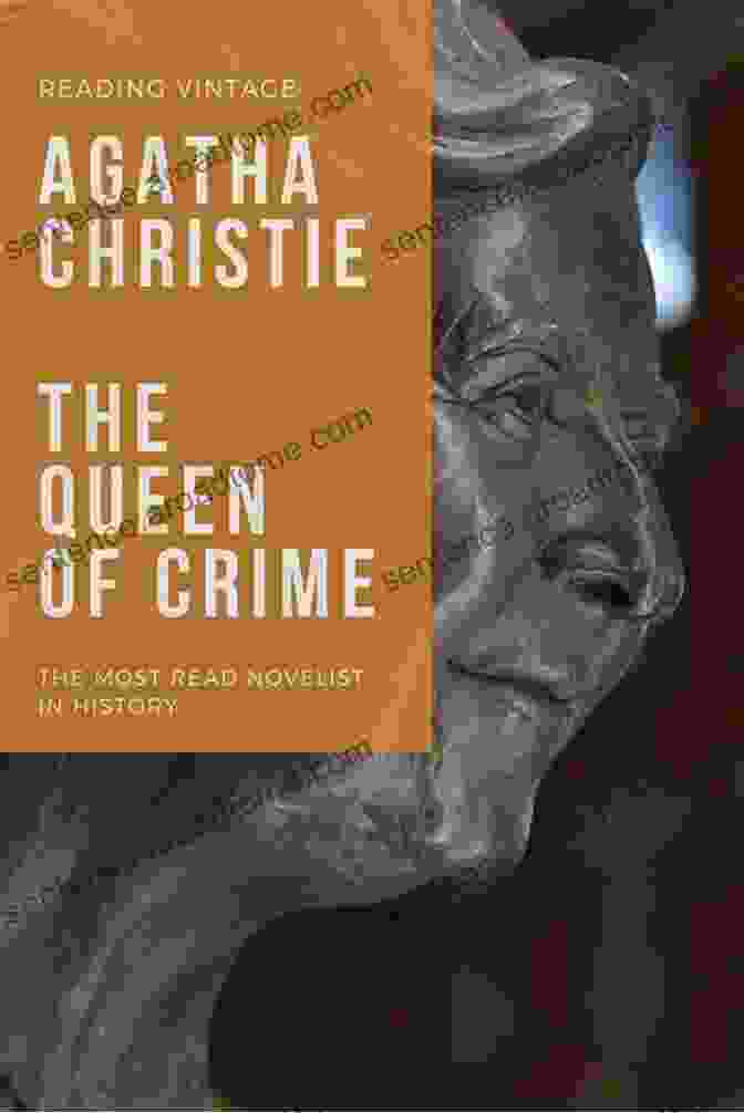 Agatha Christie, The Queen Of Crime Fiction Murder Most Vile Volume 28: 18 Shocking True Crime Murder Cases