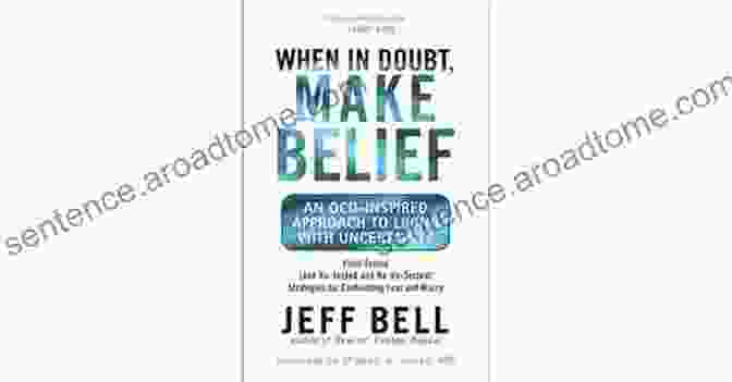 An OCD Inspired Approach To Living With Uncertainty Book Cover When In Doubt Make Belief: An OCD Inspired Approach To Living With Uncertainty