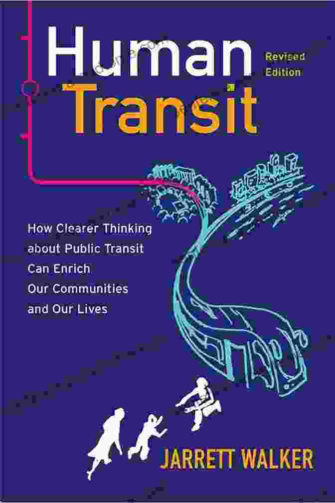 Book Cover For How Clearer Thinking About Public Transit Can Enrich Our Communities And Our Lives Human Transit: How Clearer Thinking About Public Transit Can Enrich Our Communities And Our Lives