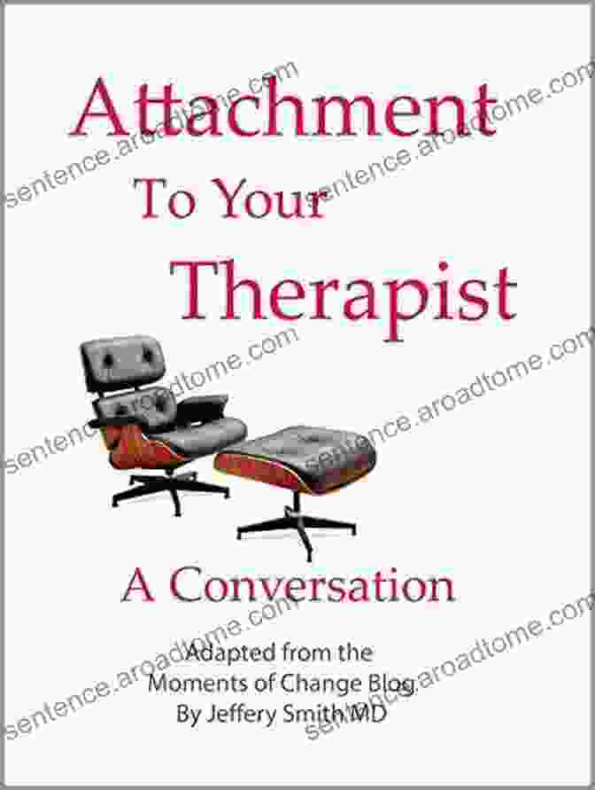 Book Cover Of 'Attachment To Your Therapist Conversation' Attachment To Your Therapist: A Conversation