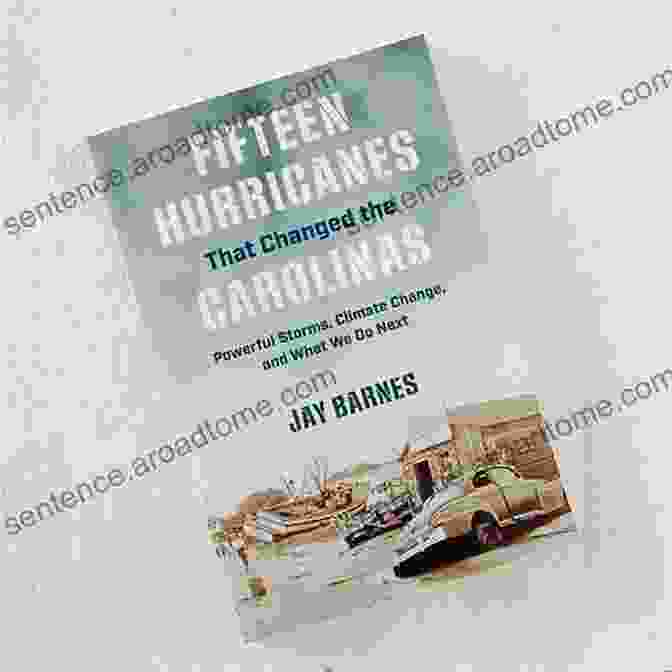 Book Cover Of Fifteen Hurricanes That Changed The Carolinas. Fifteen Hurricanes That Changed The Carolinas: Powerful Storms Climate Change And What We Do Next