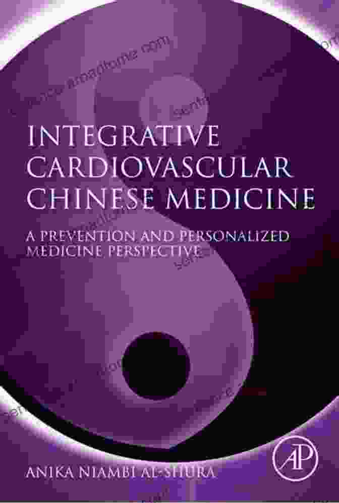 Book Cover Of Integrative Cardiovascular Chinese Medicine Integrative Cardiovascular Chinese Medicine: A Prevention And Personalized Medicine Perspective