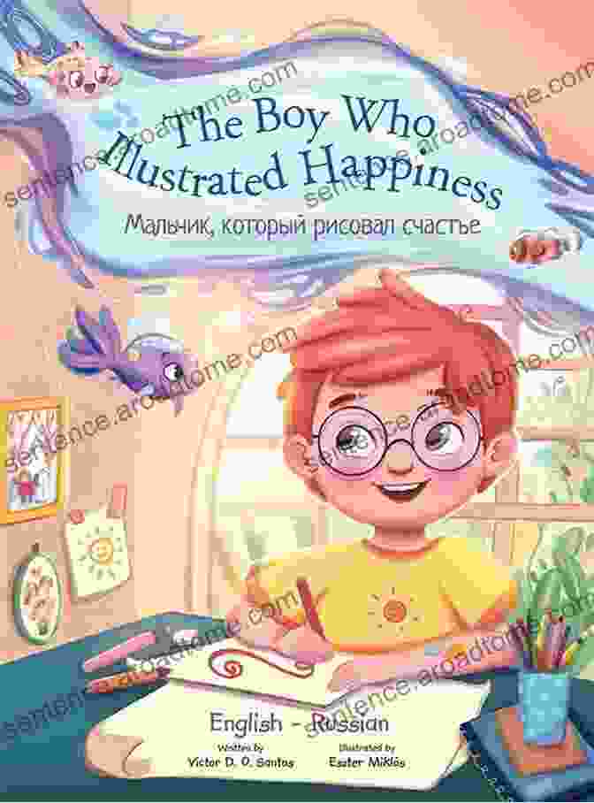 Book Cover Of 'The Boy Who Illustrated Happiness' Bilingual Edition The Boy Who Illustrated Happiness Bilingual Russian And English Edition: Children S Picture