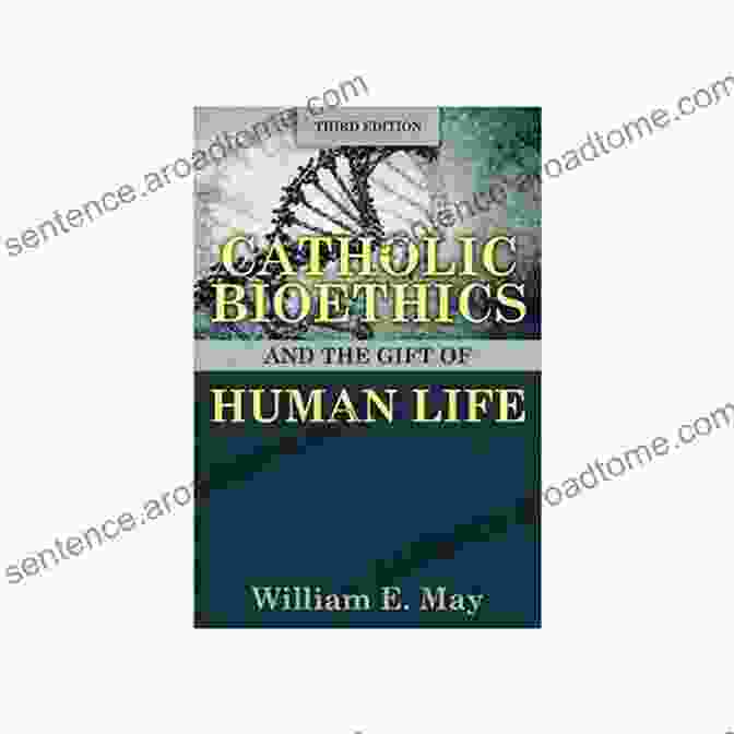 Cover Of The Book 'Catholic Bioethics And The Gift Of Human Life' Catholic Bioethics And The Gift Of Human Life 2nd Edition