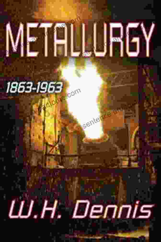 Cover Of The Book 'Metallurgy 1863 1963' By Dennis Metallurgy: 1863 1963 W H Dennis