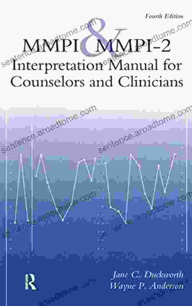 Interpretation Manual For Counselors And Clinicians, A Comprehensive Guide To Understanding And Interpreting Psychological Data. MMPI And MMPI 2: Interpretation Manual For Counselors And Clinicians