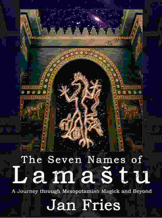 Journey Through Mesopotamian Magick And Beyond Book Cover The Seven Names Of Lamastu: A Journey Through Mesopotamian Magick And Beyond