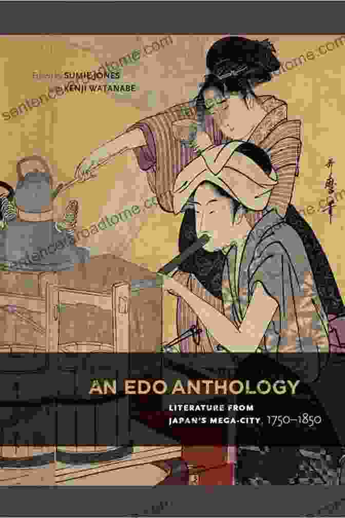 Literature From Japan's Mega City: 1750 1850 An Edo Anthology: Literature From Japan S Mega City 1750 1850: Literature From Japan S Mega City 1750 1850