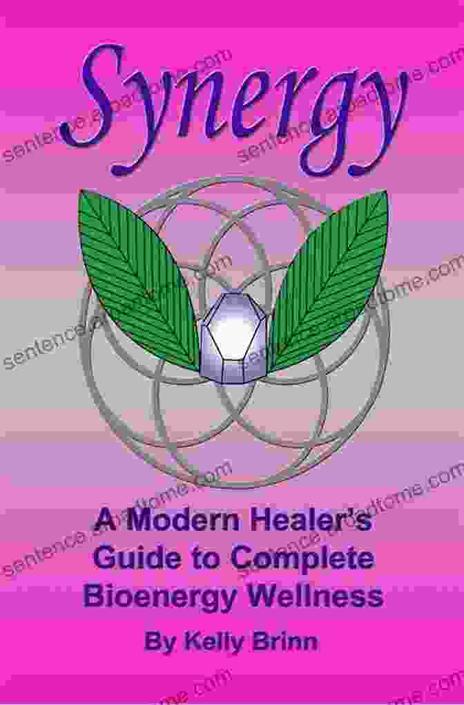 Modern Healer Guide To Complete Bioenergy Wellness Book Cover Synergy : A Modern Healer S Guide To Complete Bioenergy Wellness