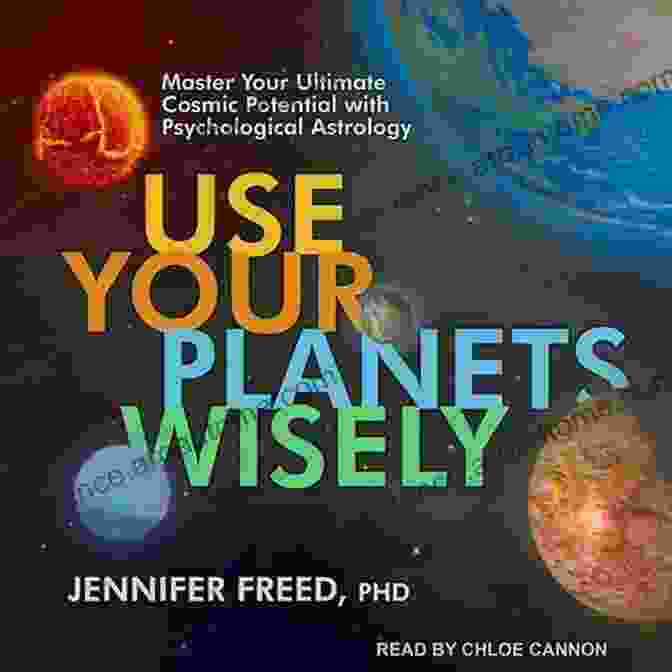 Moon Use Your Planets Wisely: Master Your Ultimate Cosmic Potential With Psychological Astrology