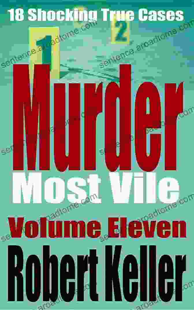 Murder Most Vile Volume 11 Book Cover Murder Most Vile Volume 11: 18 Shocking True Crime Murder Cases