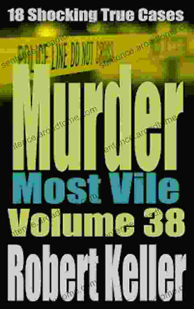 Murder Most Vile, Volume 38 Book Cover Murder Most Vile Volume 38: 18 Shocking True Crime Murder Cases