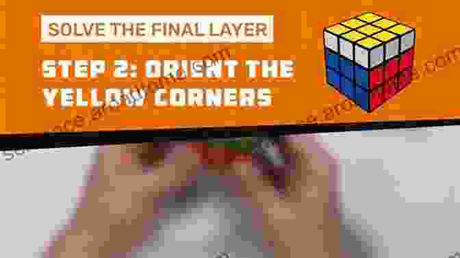 Orienting The Yellow Corners BECOME A RUBIK S CUBE MASTER IN 20 MINUTES OR LESS: Learn The Easiest Way To Solve A Rubik S Cube With Step By Step Photos