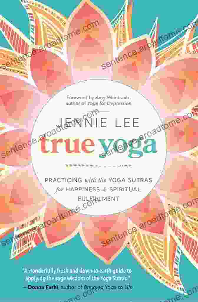 Practicing With The Yoga Sutras For Happiness And Spiritual Fulfillment True Yoga: Practicing With The Yoga Sutras For Happiness Spiritual Fulfillment