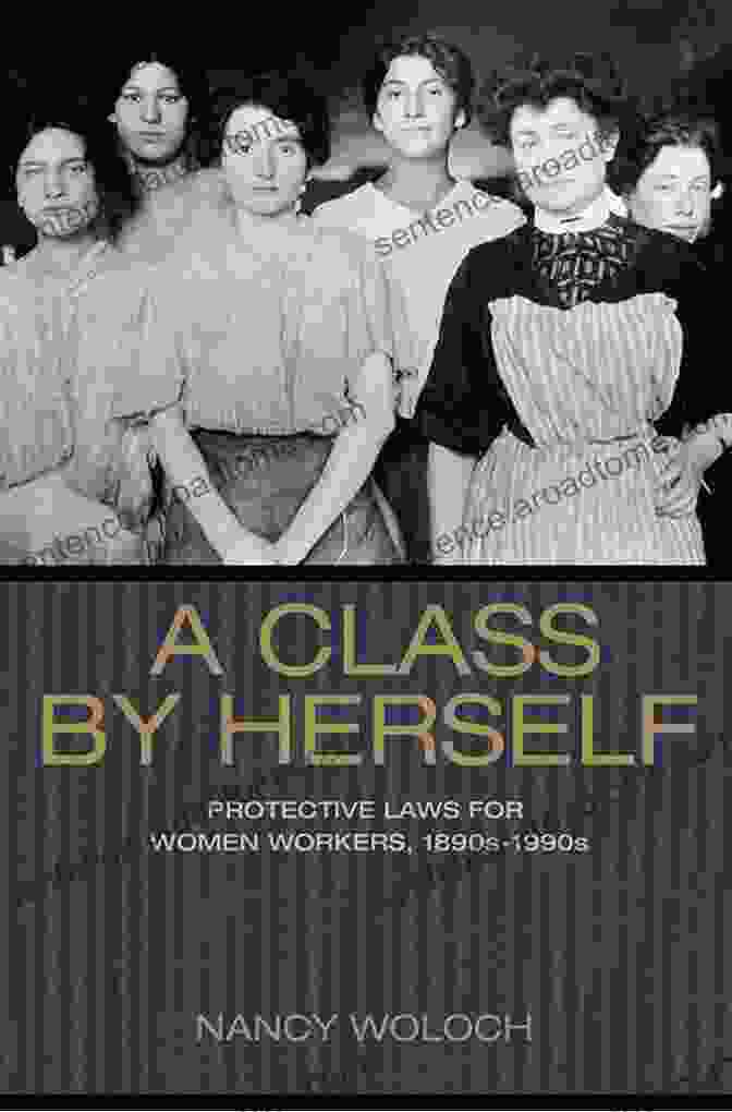 Protective Laws For Women Workers 1890s 1990s Book Cover A Class By Herself: Protective Laws For Women Workers 1890s 1990s (Politics And Society In Modern America 113)