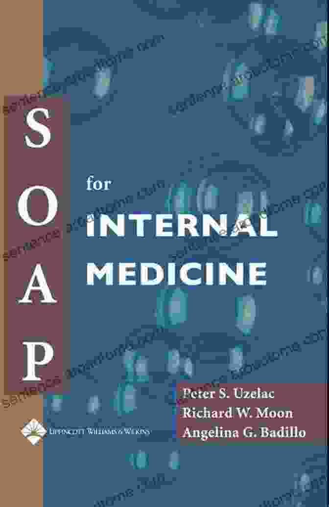 Soap For Internal Medicine: A Comprehensive Guide To Its Therapeutic Properties And Clinical Applications SOAP For Internal Medicine Peter S Uzelac