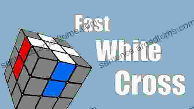 Solving The White Cross BECOME A RUBIK S CUBE MASTER IN 20 MINUTES OR LESS: Learn The Easiest Way To Solve A Rubik S Cube With Step By Step Photos