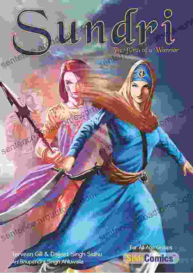 Sundri: The Birth Of Warrior Sikh Comics For Children And Adults Sundri The Birth Of A Warrior (Sikh Comics For Children Adults 11)