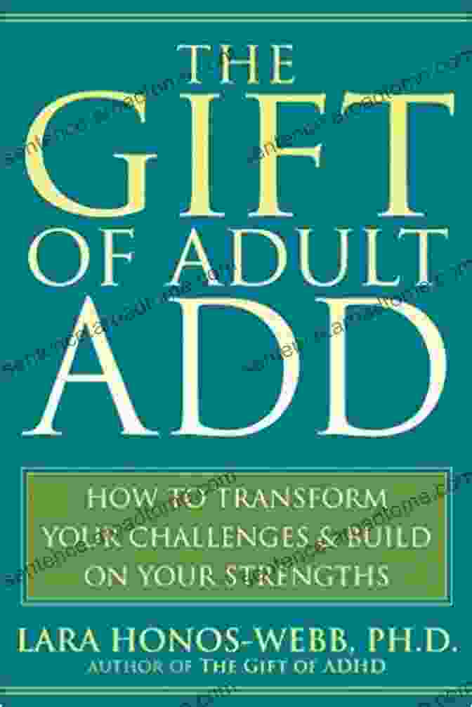 The Gift Of Adult ADD Book Cover The Gift Of Adult ADD: How To Transform Your Challenges And Build On Your Strengths