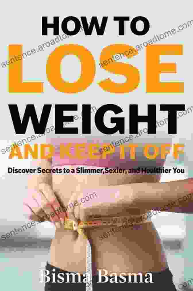 The Pathway To Weight Loss: Uncover The Secrets To A Slimmer, Healthier You The One Way Diet: The Pathway To Weight Loss