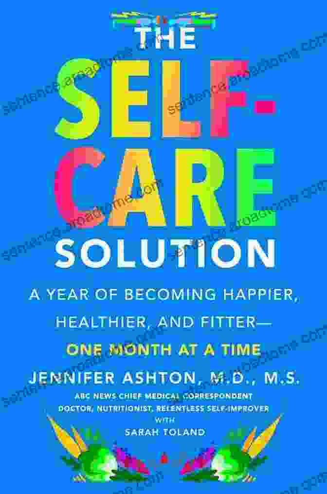 The Self Care Solution Book Cover The Self Care Solution: A Year Of Becoming Happier Healthier And Fitter One Month At A Time