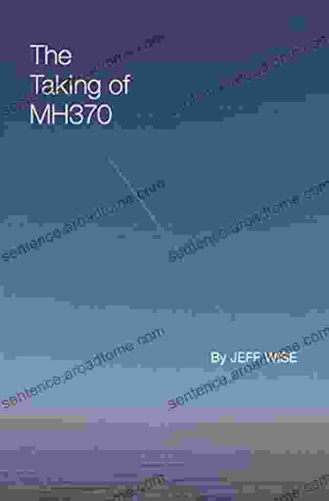 The Taking Of MH370 Book By Jeff Wise The Taking Of MH370 Jeff Wise