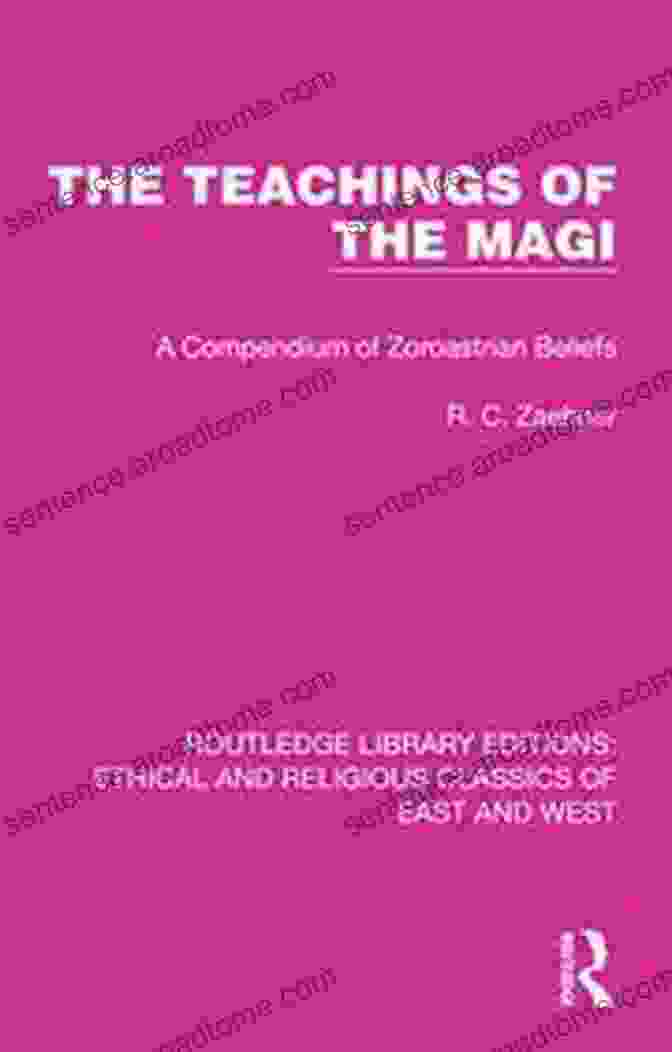 The Teachings Of The Magi Book Cover The Teachings Of The Magi: A Compendium Of Zoroastrian Beliefs (Ethical And Religious Classics Of East And West 10)