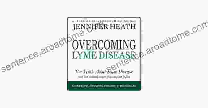 The Truth About Lyme Disease And The Hidden Dangers Plaguing Our Bodies Overcoming Lyme Disease: The Truth About Lyme Disease And The Hidden Dangers Plaguing Our Bodies