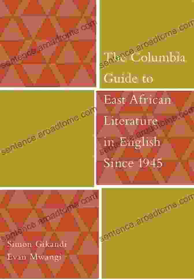 The Vibrant Cover Of The Columbia Guide To East African Literature In English Since 1945, Featuring A Colorful African Print The Columbia Guide To East African Literature In English Since 1945 (The Columbia Guides To Literature Since 1945)