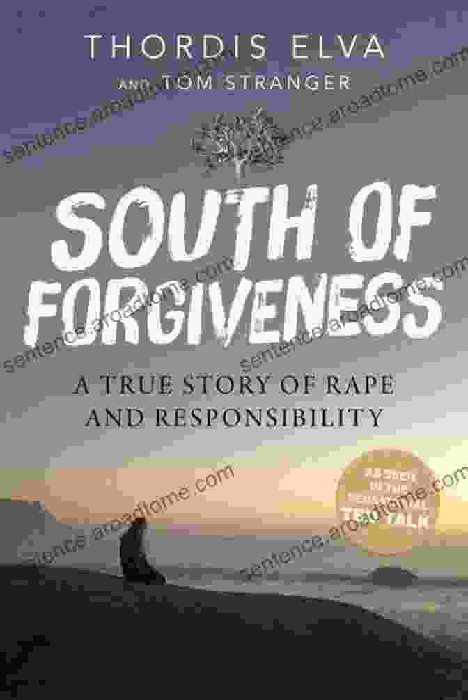 True Story Of Rape And Responsibility Book Cover South Of Forgiveness: A True Story Of Rape And Responsibility