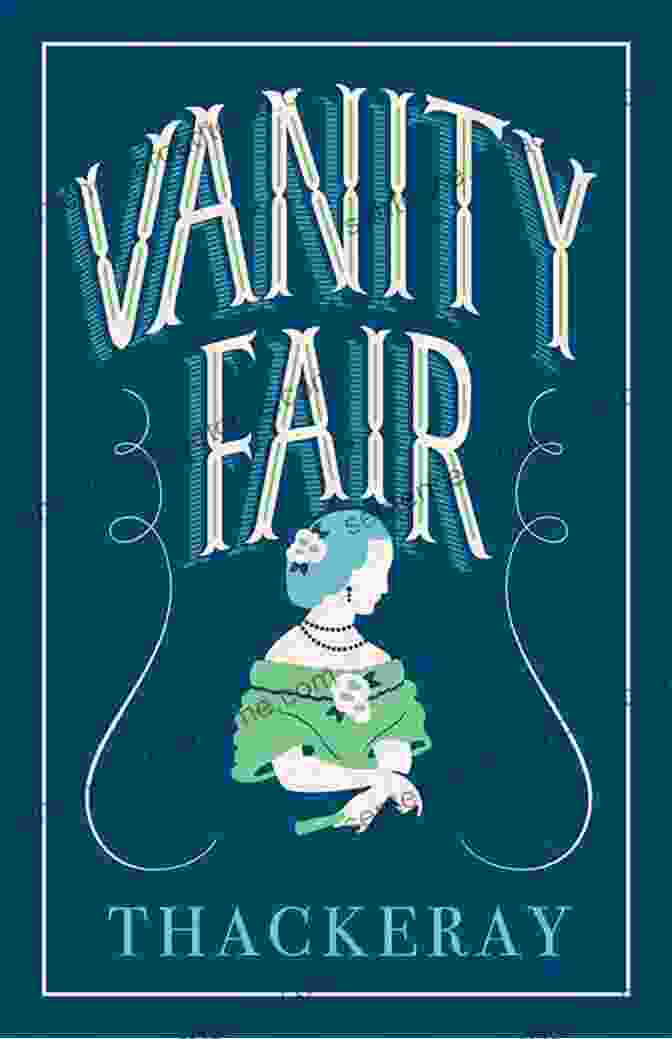 Vanity Fair Novel Cover Vanity Fair William Makepeace Thackeray