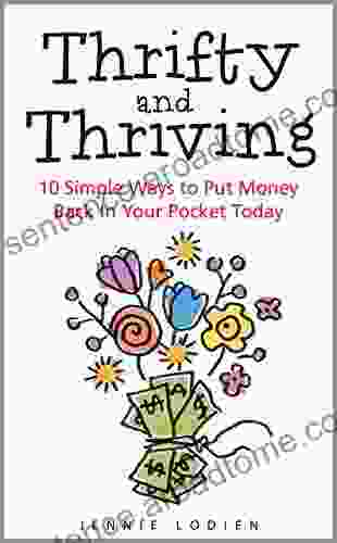 Thrifty And Thriving: 10 Simple Ways To Put Money Back In Your Pocket Today