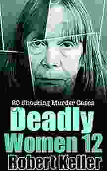 Deadly Women Volume 12: 20 Shocking True Crime Cases of Women Who Kill