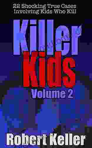 Killer Kids Volume 4: 22 Shocking True Crime Cases Of Kids Who Kill