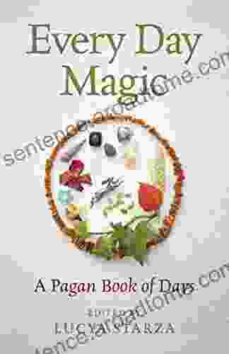 Every Day Magic A Pagan Of Days: 366 Magical Ways To Observe The Cycle Of The Year