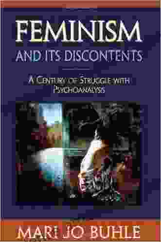 Feminism and Its Discontents: A Century of Struggle with Psychoanalysis