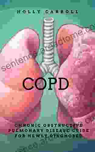 COPD: CRONIC OBSTRUCTIVE PULMONARY DISEASE GUIDE FOR NEWLY DIAGNOSED