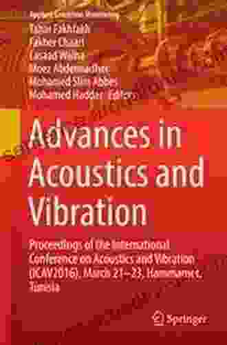 Advances In Acoustics And Vibration: Proceedings Of The International Conference On Acoustics And Vibration (ICAV2024) March 21 23 Hammamet Tunisia (Applied Condition Monitoring 5)