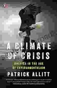 A Climate Of Crisis: America In The Age Of Environmentalism (Penguin History American Life)