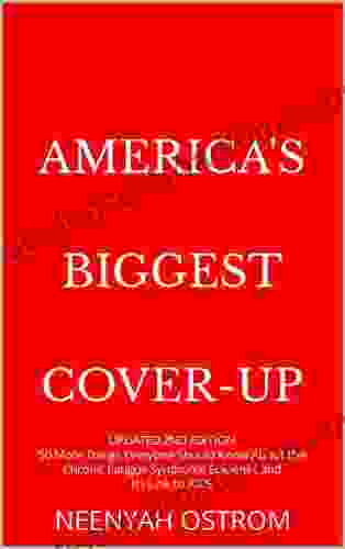 AMERICA S BIGGEST COVER UP: UPDATED 2ND EDITION 50 More Things Everyone Should Know About The Chronic Fatigue Syndrome Epidemic And Its Link To AIDS