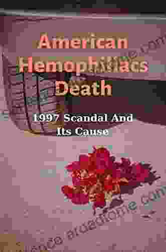 American Hemophiliacs Death: 1997 Scandal And Its Cause