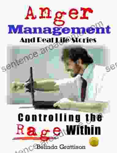 Anger Management And Real Life Stories (Controlling The Rage Within)