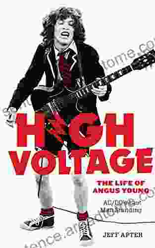 High Voltage: The Life of Angus Young AC/DC s Last Man Standing