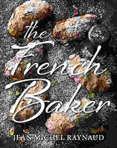 French Baker: Authentic French Cakes Pasties Tarts And Breads To Make At Home