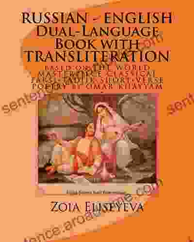 RUSSIAN ENGLISH Dual Language With TRANSLITERATION: Based On THE WORLD MASTERPIECE CLASSICAL FARSI TADJIK SHORT VERSE POETRY ( Rubaiyat) By OMAR KHAYYAM