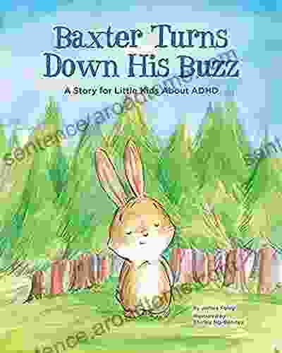 Baxter Turns Down His Buzz: A Story For Little Kids About ADHD