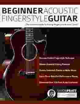 Beginner Acoustic Fingerstyle Guitar: The Complete Guide to Playing Fingerstyle Acoustic Guitar (Learn How to Play Acoustic Guitar)