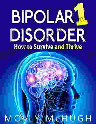 Bipolar 1 Disorder How To Survive And Thrive