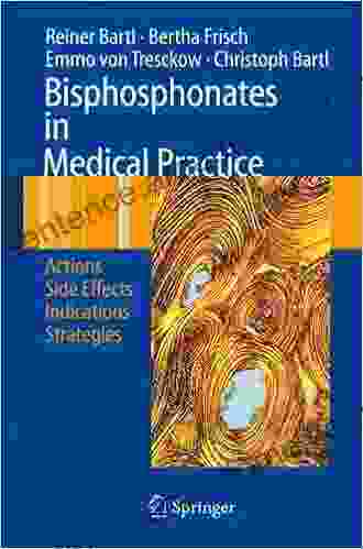 Bisphosphonates In Medical Practice: Actions Side Effects Indications Strategies